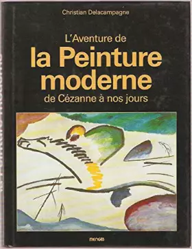 Couverture du produit · L'aventure de la peinture moderne, de Cézanne à nos jours