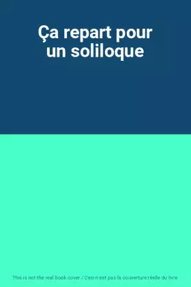 Couverture du produit · Ça repart pour un soliloque