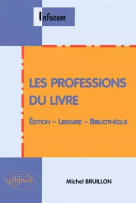 Couverture du produit · Les professions du livre : Édition - Librairie - Bibliothèque