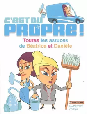 Couverture du produit · C'est du propre ! : Toutes les astuces de Béatrice et Danièle
