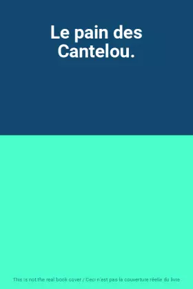 Couverture du produit · Le pain des Cantelou.