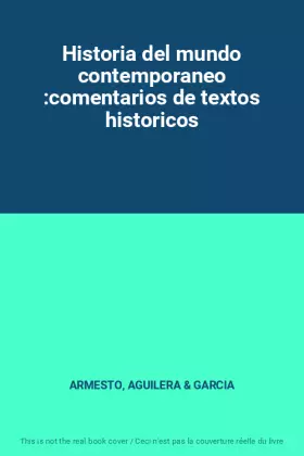 Couverture du produit · Historia del mundo contemporaneo :comentarios de textos historicos