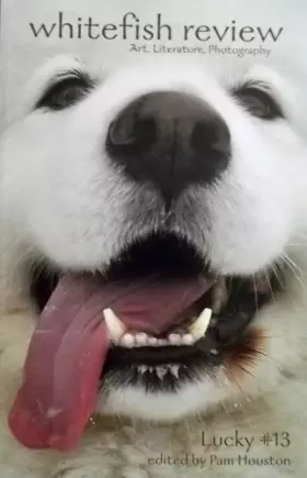 Couverture du produit · Whitefish Review: Art, Literature, & Photography, Volume 7, Issue 1 (13) Summer 2013