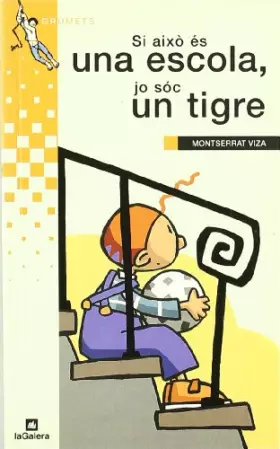 Couverture du produit · Si això és una escola, jo sóc un tigre (Grumets)