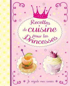 Couverture du produit · Recettes de cuisine pour les princesses : Je régale mes amies