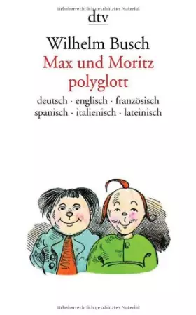 Couverture du produit · Max und moritz polyglott : Deutsch / englisch / Französisch / Spanisch / Italienisch / Lateinisch