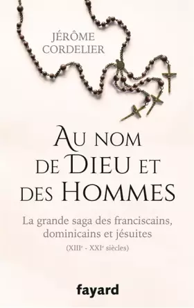 Couverture du produit · Au nom de Dieu et des hommes: La grande saga des franciscains, dominicains et jésuites (XIIIe-XXIe siècles)