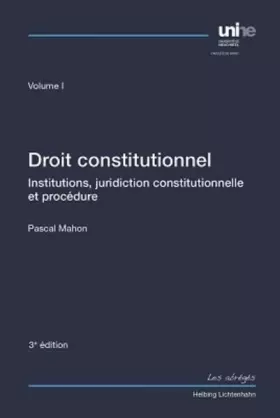 Couverture du produit · Droit constitutionnel Volume I: Institutions, juridiction constitutionnelle et procédure (Collection Collection Neuchâteloise (