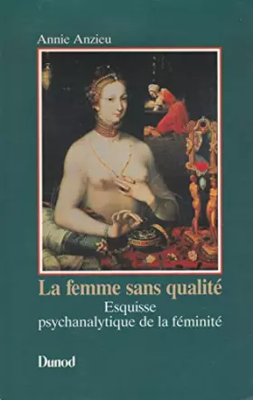 Couverture du produit · La Femme sans qualité Esquisse psychanalytique de la féminité