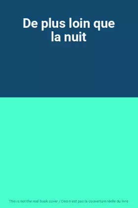 Couverture du produit · De plus loin que la nuit