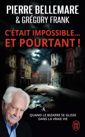 Couverture du produit · C'était impossible ! Et pourtant... : "Quand le bizarre se glisse dans la vraie vie"