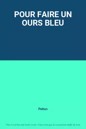 Couverture du produit · POUR FAIRE UN OURS BLEU