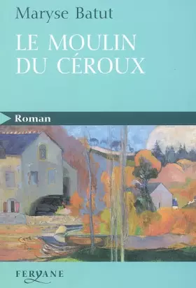 Couverture du produit · Le moulin du Céroux