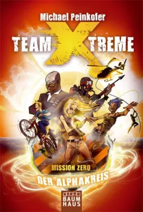 Couverture du produit · Team X-treme - Mission Zero: Der Alphakreis