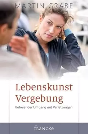Couverture du produit · Lebenskunst Vergebung: Befreiender Umgang mit Verletzungen