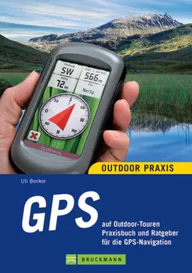 Couverture du produit · GPS auf Outdoor-Touren: Praxisbuch und Ratgeber für die GPS-Navigation