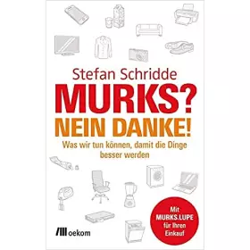 Couverture du produit · Murks? Nein danke!: Was wir tun können, damit die Dinge besser werden