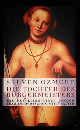 Couverture du produit · Die Tochter des Bürgermeisters: Die Rebellion einer jungen Frau im deutschen Mittelalter
