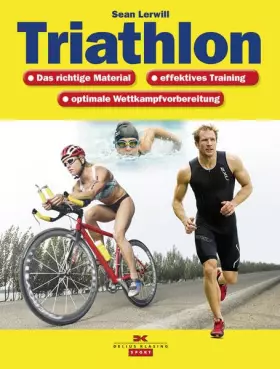 Couverture du produit · Triathlon: Das richtige Material, effektives Training, optimale Wettkampfvorbereitung