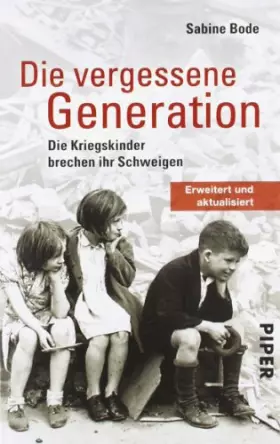 Couverture du produit · Die vergessene Generation: Die Kriegskinder brechen ihr Schweigen (Piper Taschenbuch, Band 26405)