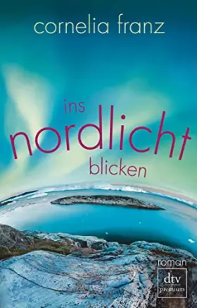Couverture du produit · Ins Nordlicht blicken: Roman