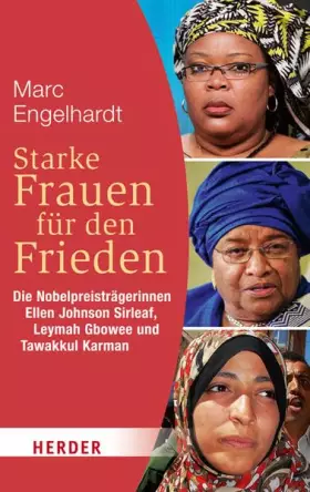 Couverture du produit · Starke Frauen für den Frieden: Die Nobelpreisträgerinnen Ellen Johnson Sirleaf, Leymah Gbowee und Tawakkul Karman (HERDER spekt