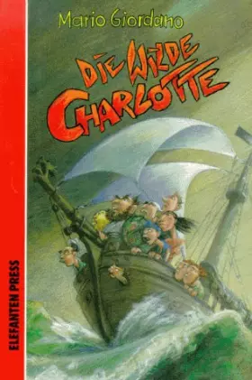 Couverture du produit · Die wilde Charlotte. Eine Piratengeschichte. ( Ab 8 J.)
