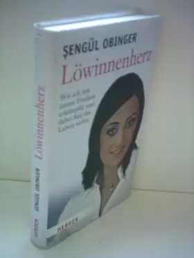 Couverture du produit · Löwinnenherz: Wie ich mir meine Freiheit erkämpfte und dabei fast das Leben verlor