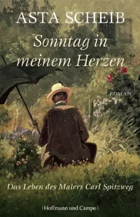 Couverture du produit · Sonntag in meinem Herzen: Das Leben des Malers Carl Spitzweg