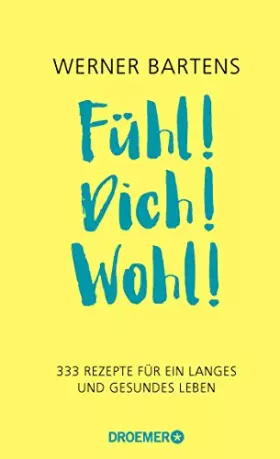 Couverture du produit · Fühl! Dich! Wohl!: 333 Rezepte für ein langes und gesundes Leben