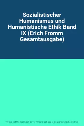 Couverture du produit · Sozialistischer Humanismus und Humanistische Ethik Band IX (Erich Fromm Gesamtausgabe)
