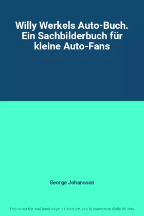 Couverture du produit · Willy Werkels Auto-Buch. Ein Sachbilderbuch für kleine Auto-Fans