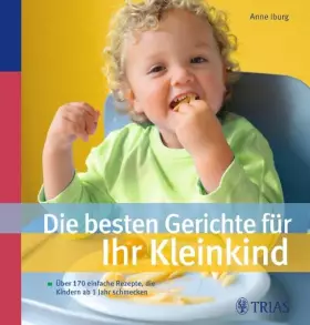Couverture du produit · Die besten Gerichte für Ihr Kleinkind: Über 170 einfache Rezepte, die Kindern ab 1 Jahr schmecken