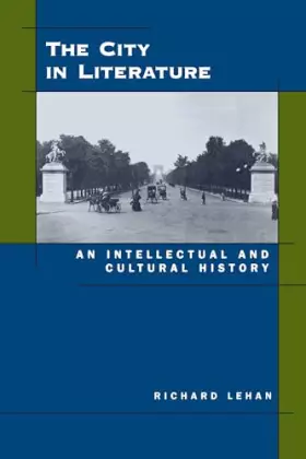 Couverture du produit · The City in Literature: An Intellectual and Cultural History