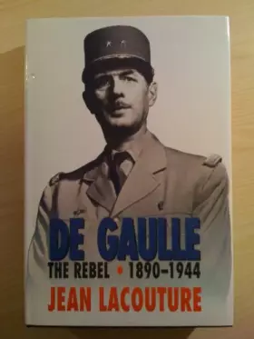 Couverture du produit · De Gaulle, the rebel, 1890-1944