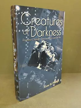 Couverture du produit · Creatures of Darkness: Raymond Chandler, Detective Fiction, and Film Noir