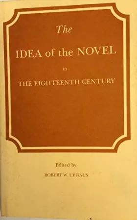 Couverture du produit · Idea of the Novel in the Eighteenth Century (STUDIES IN LITERATURE, 1500-1800)
