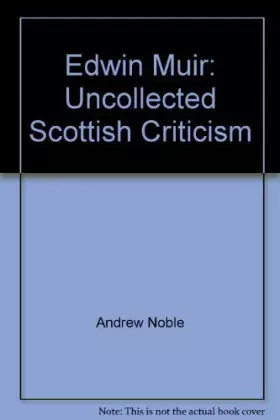 Couverture du produit · Edwin Muir, uncollected Scottish criticism (Critical studies series)