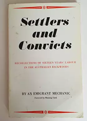 Couverture du produit · Settlers and Convicts: Or, Recollections of Sixteen Years' Labour in the Australian Backwoods
