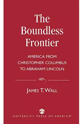 Couverture du produit · Boundless Frontier: America From Christopher Columbus to Abraham Lincoln