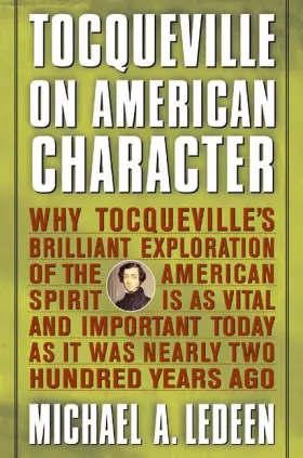Couverture du produit · Tocqueville on American Character: Why Tocqueville's Brilliant Exploration of the American Spirit is as Vital and Important Tod