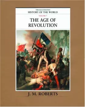 Couverture du produit · The Age of Revolution (The Illustrated History of the World, Volume 7)