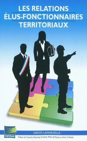 Couverture du produit · Les relations élus-fonctionnaires territoriaux