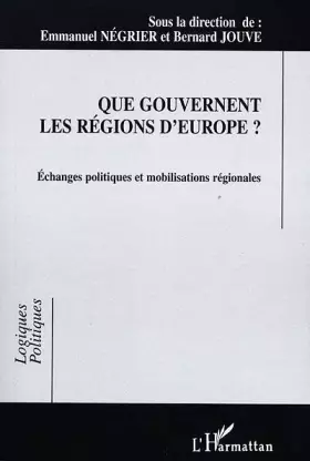 Couverture du produit · Que gouvernent les régions d'Europe?: échanges politiques et mobilisations régionales
