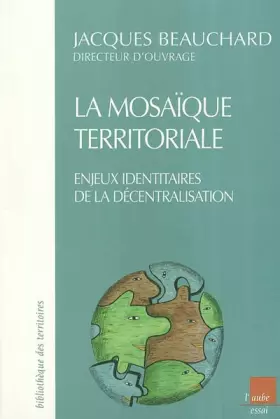 Couverture du produit · La mosaïque territoriale: Enjeux identitaires de la décentralisation
