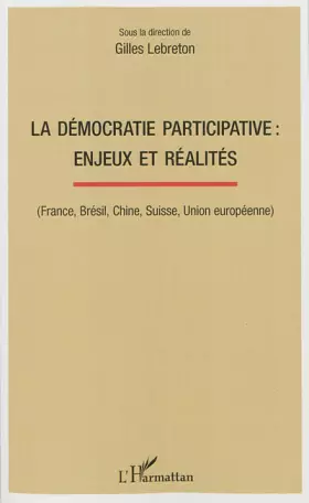 Couverture du produit · La démocratie participative : enjeux et réalités: (France, Brésil, Chine, Suisse, Union européenne)