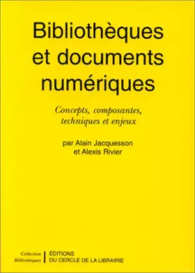 Couverture du produit · Bibliothèques et documents numériques. Concepts, composantes, techniques et enjeux