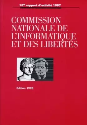 Couverture du produit · Commission nationale de l'informatique et des libertés. 18e rapport d'activité 1997
