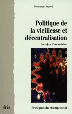 Couverture du produit · Politique de la vieillesse et décentralisation. Les enjeux d'une mutation