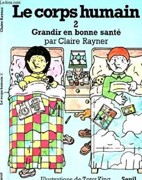 Couverture du produit · Le corps humain t2 : grandir en bonne sante